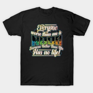 Everyone worse than me is a noob design Gifts for Gamers T-Shirt